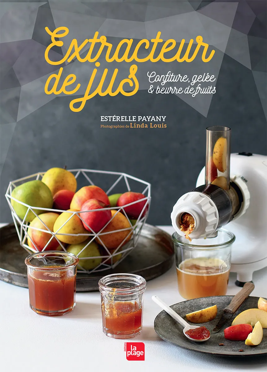 Extractor de zumos: mermelada, jalea y mantequilla de frutas - Estérelle Payany